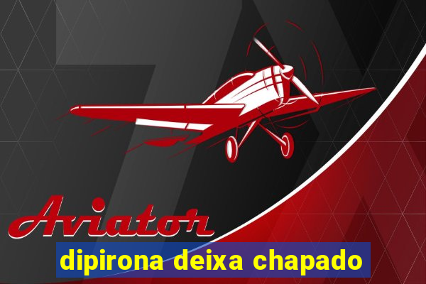 dipirona deixa chapado